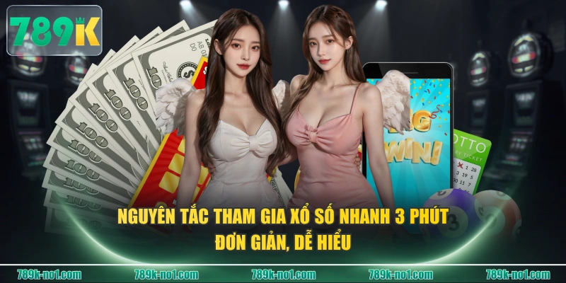 Nguyên tắc tham gia xổ số nhanh 3 phút đơn giản, dễ hiểu